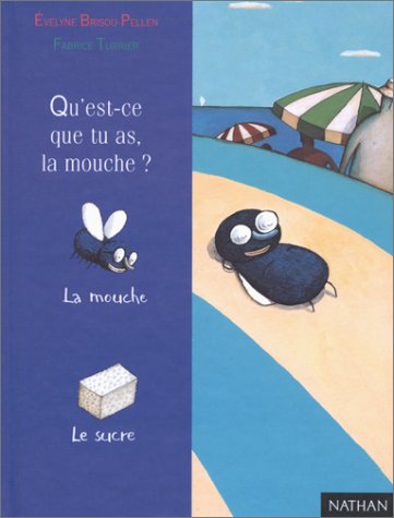 qu'est-ce que tu as la mouche